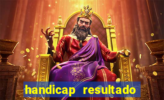 handicap resultado final - 1